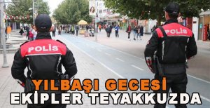 YILBAŞI GECESİ EKİPLER TEYAKKUZDA