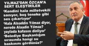 YILMAZ'DAN ÖZCAN'A SERT SÖZLER