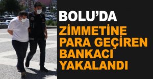 PARA KAÇIRAN BANKACI YAKALANDI