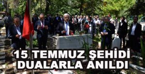 15 TEMMUZ ŞEHİDİ DUALARLA ANILDI