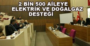 2 BİN 500 AİLEYE ELEKTRİK VE DOĞALGAZ DESTEĞİ