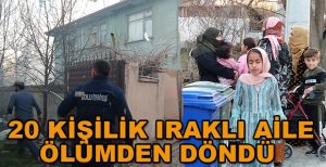 20 KİŞİLİK IRAKLI AİLE ÖLÜMDEN DÖNDÜ