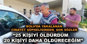 25 KİŞİYİ ÖLDÜRDÜM 20 KİŞİYİ DAHA ÖLDÜRECEĞİM