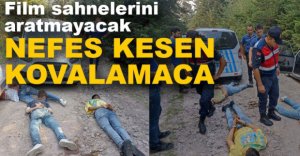 50 KİLOMETRE NEFES KESEN KOVALAMACA