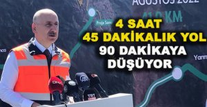 4 SAAT 45 DAKİKALIK YOL 90 DAKİKAYA DÜŞÜYOR