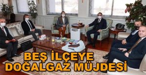 5 İLÇEYE DOĞALGAZ MÜJDESİ