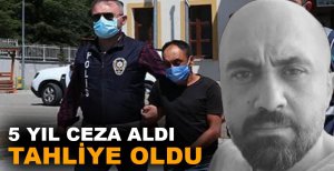 5 YIL CEZA ALDI TAHLİYE OLDU