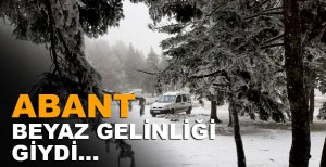 ABANT BEYAZ GELİNLİĞİNİ GİYDİ