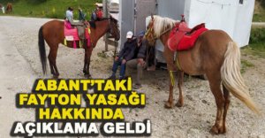 ABANT’TAKİ FAYTON YASAĞI HAKKINDA AÇIKLAMA GELDİ