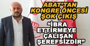 ABDULLAH ABAT’TAN İBRA RESTİ
