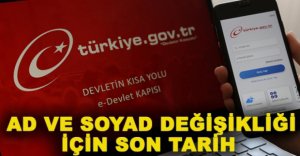 AD VE SOYAD DEĞİŞİKLİĞİ İÇİN SON TARİH