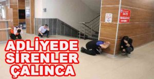 ADLİYEDE SİRENLER ÇALINCA….