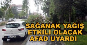 AFAD UYARDI SAĞANAK YAĞMUR ETKİLİ GELİYOR