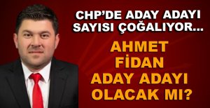 AHMET FİDAN ADAY ADAYI OLACAK MI?