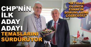 AHMET KURT: İKTİDARA GELİNCE ESNAFIN SORUNLARINI ÇÖZECEĞİZ