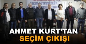 AHMET KURT’TAN SEÇİM ÇIKIŞI
