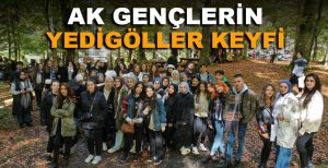 AK GENÇLERİN YEDİGÖLLER KEYFİ