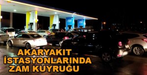 AKARYAKIT İSTASYONLARINDA ZAM KUYRUĞU