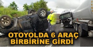 ANADOLU OTOYOLUNDA 6 ARAÇ BİRBİRİNE GİRDİ