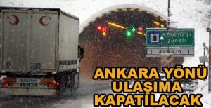 ANADOLU OTOYOLUNUN ANKARA YÖNÜ ULAŞIMA KAPANACAK