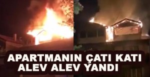 APARTMANIN ÇATI KATI ALEV ALEV YANDI