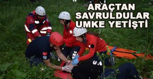ARAÇTAN SAVRULDULAR UMKE YETİŞTİ