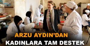 ARZU AYDIN'DAN KADINLARA TAM DESTEK