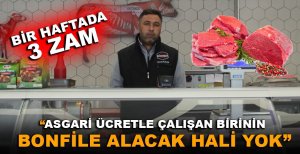 “ASGARİ ÜCRETLE ÇALIŞAN BİRİNİN BONFİLE ALACAK HALİ YOK”