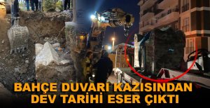 BAHÇE DUVARI  KAZISINDAN DEV TARİHİ ESER ÇIKTI