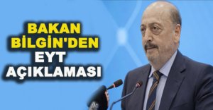 BAKAN BİLGİN'DEN EYT AÇIKLAMASI