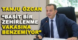 “BASİT BİR ZEHİRLENME VAKASINA BENZEMİYOR”