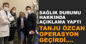 BAŞKAN ÖZCAN OPERASYON GEÇİRDİ