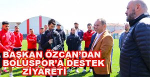 BAŞKAN ÖZCAN’DAN BOLUSPOR’A MORAL ZİYARETİ