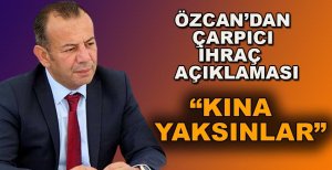 BAŞKAN ÖZCAN’DAN ÇARPICI İHRAÇ AÇIKLAMASI