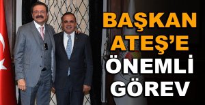 BAŞKAN TÜRKER ATEŞ’E ÖNEMLİ GÖREV