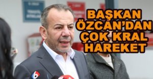 BAŞKANDAN ÇOK KRAL HAREKET