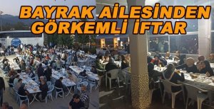 BAYRAK AİLESİNDEN YÜZLERCE KİŞİYE İFTAR