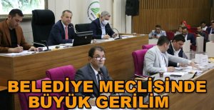 BELEDİYE MECLİSİNDE BÜYÜK GERİLİM