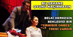 BELKİ HERKESİN BEKLEDİĞİ "YİRMİBİR ONBEŞ" TRENİ VARDIR