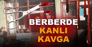 BERBERDE ÇIKAN TARTIŞMA KANLI BİTTİ