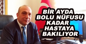 BİR AYDA BOLU NÜFUSU KADAR HASTAYA BAKILIYOR