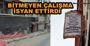 BİTMEYEN ÇALIŞMALARA İSYAN ETTİ