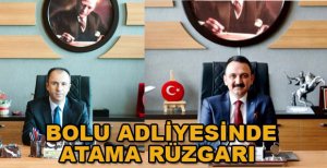 BOLU ADLİYESİNDE ATAMA RÜZGARI