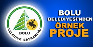 BOLU BELEDİYESİ’NDEN ÖRNEK PROJE