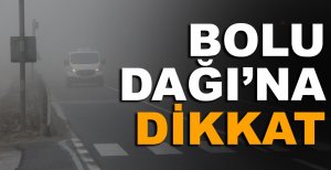 BOLU DAĞI’NA DİKKAT