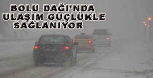BOLU DAĞI’NDA ULAŞIM GÜÇLÜKLE SAĞLANIYOR