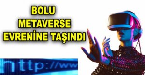 BOLU METAVERSE EVRENİNE TAŞINDI