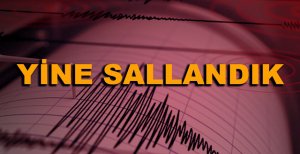 BOLU YİNE SALLANDI...