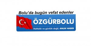 BOLU'DA BUGÜN VEFAT EDENLER 31 EKİM