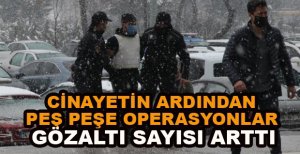 BOLU’DA CİNAYETİN ARDINDAN PEŞ PEŞE OPERASYONLAR